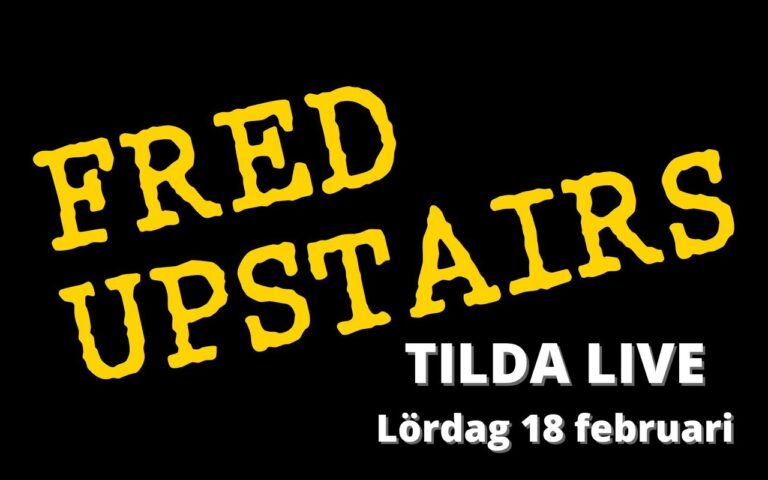 Fred Upstairs Tilda Live